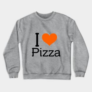 I Love Pizza Crewneck Sweatshirt